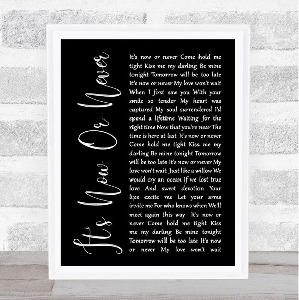 Elvis Presley It's Now Or Never Black Script Song Lyric Quote Print