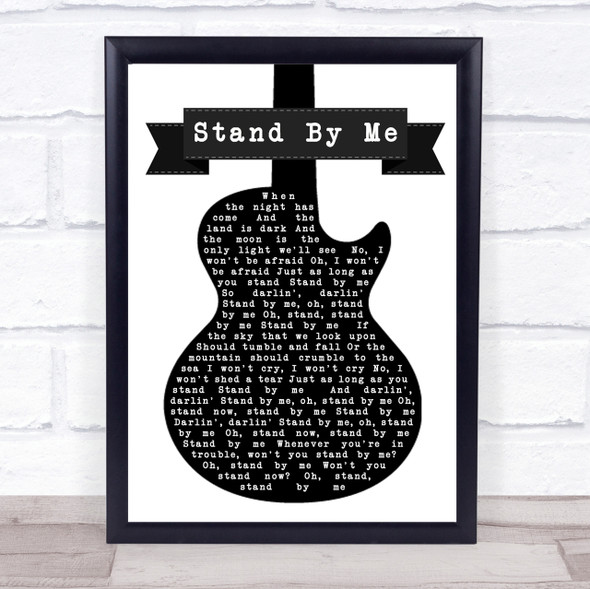 Ben E King Stand By Me Black & White Guitar Song Lyric Quote Print