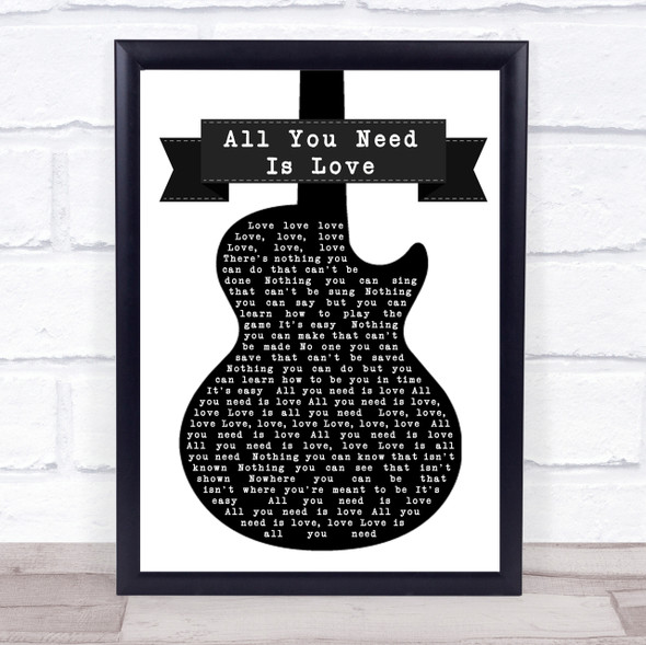 The Beatles All You Need Is Love Black & White Guitar Song Lyric Quote Print