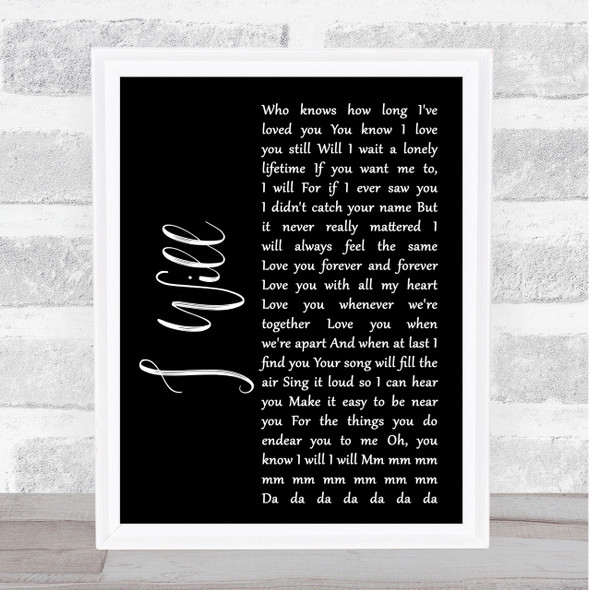 The Beatles I Will Black Script Song Lyric Quote Print