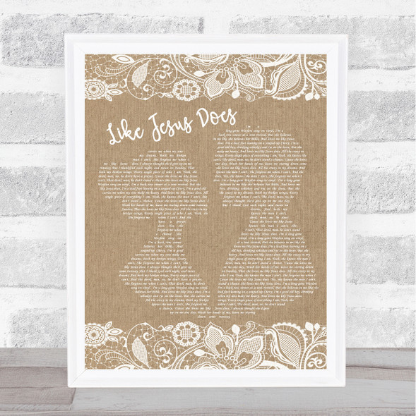 Eric Church Like Jesus Does Burlap & Lace Song Lyric Quote Print