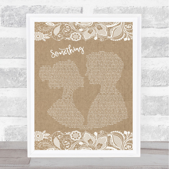 The Beatles Something Burlap & Lace Song Lyric Quote Print