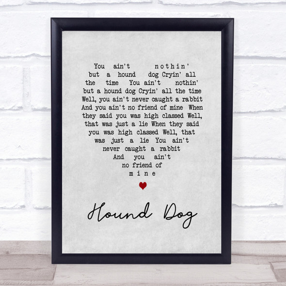 Elvis Presley Hound Dog Grey Heart Song Lyric Quote Print