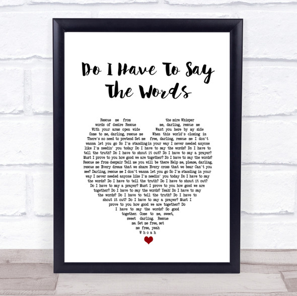 Bryan Adams Do I Have To Say The Words Heart Song Lyric Quote Print