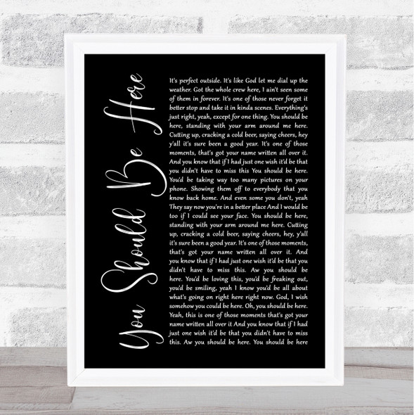 Cole Swindell You Should Be Here Black Script Song Lyric Quote Print