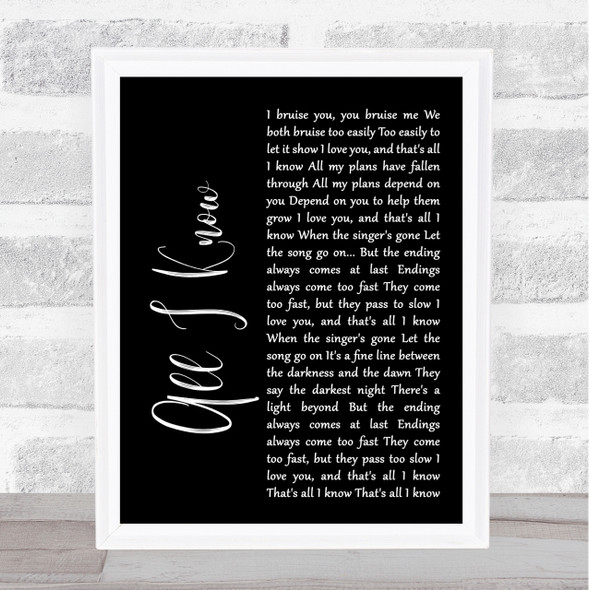 Art Garfunkel All I Know Black Script Song Lyric Quote Print