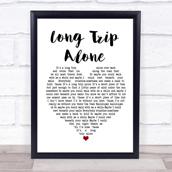 Dierks Bentley Long Trip Alone Heart Song Lyric Quote Print