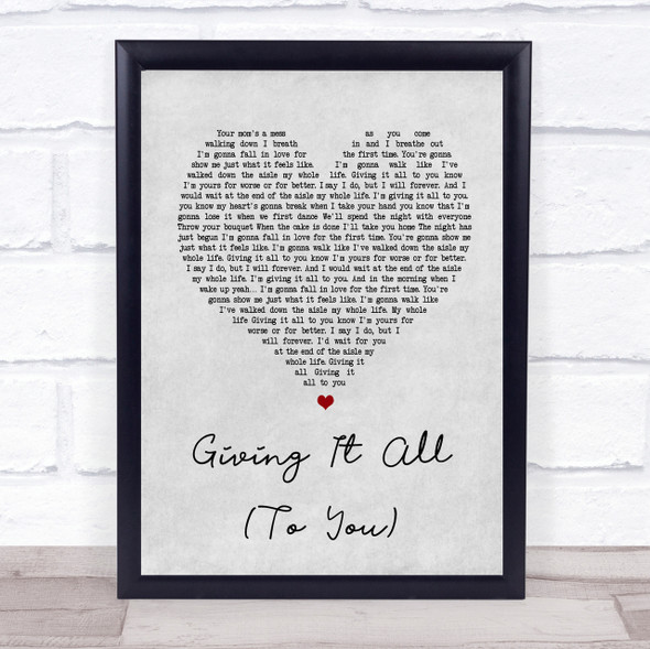 Haley & Michaels Giving It All (To You) Grey Heart Song Lyric Quote Print