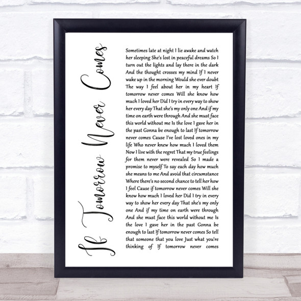 Garth Brooks If Tomorrow Never Comes White Script Song Lyric Quote Print