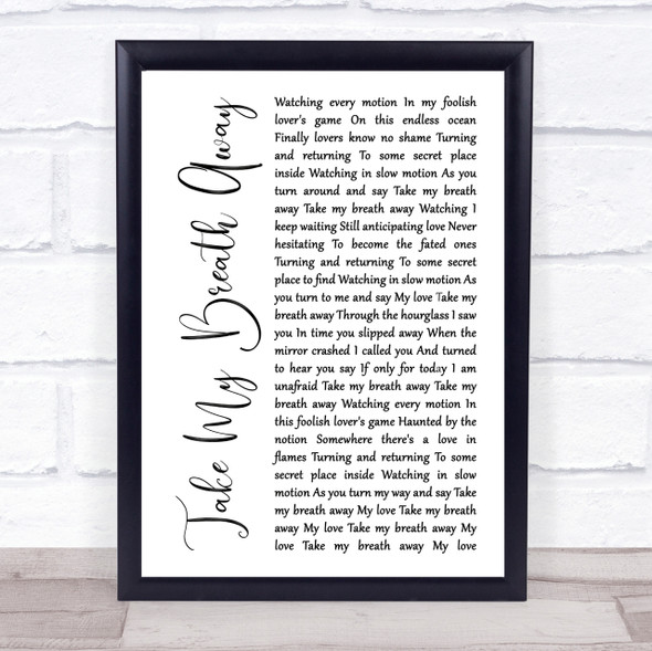 Berlin Take My Breath Away White Script Song Lyric Quote Print