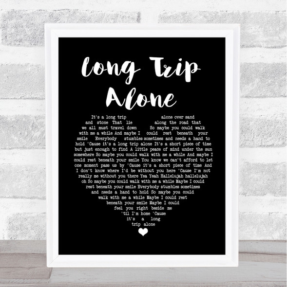 Dierks Bentley Long Trip Alone Black Heart Song Lyric Quote Print
