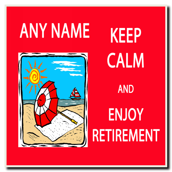 Keep Calm And Enjoy Retirement Coaster