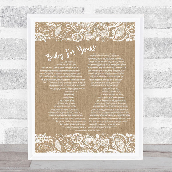 Arctic Monkeys Baby I'm Yours Burlap & Lace Song Lyric Quote Print
