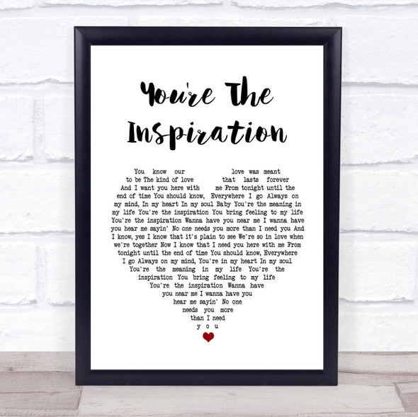 Chicago You're The Inspiration White Heart Song Lyric Quote Print