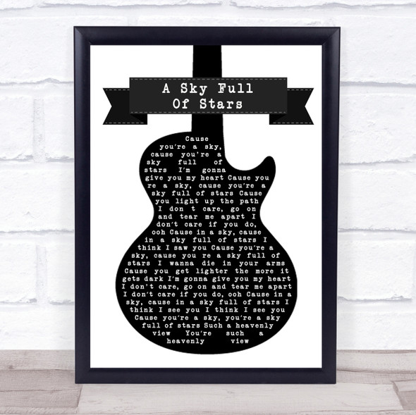 Coldplay A Sky Full Of Stars Black & White Guitar Song Lyric Quote Print