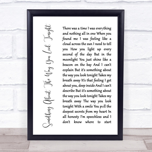 Elton John Something About The Way You Look Tonight White Script Lyric Print