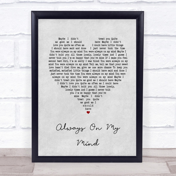 Elvis Presley Always On My Mind Grey Heart Song Lyric Quote Print