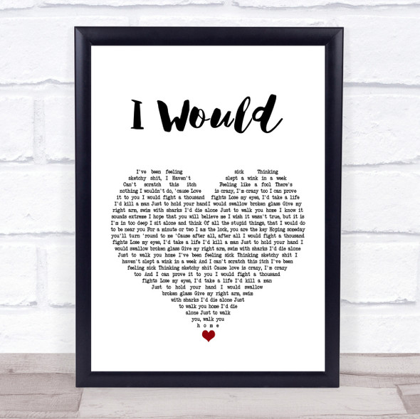 Lower Than Atlantis I Would White Heart Song Lyric Quote Print