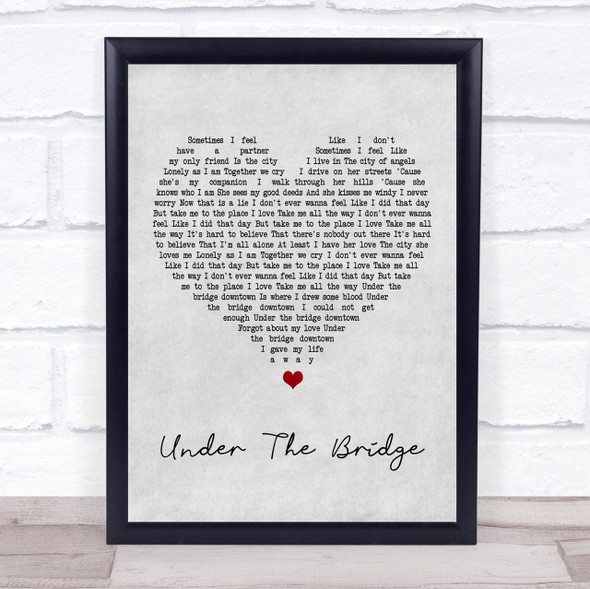 Red Hot Chili Under The Bridge Grey Heart Song Lyric Quote Print