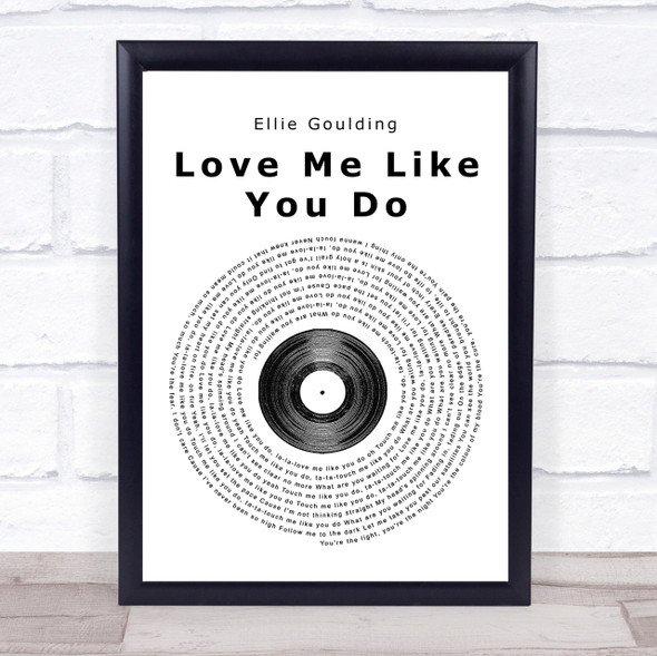 Ellie Goulding Love Me Like You Do Vinyl Record Song Lyric Quote Print