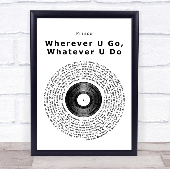 Prince Wherever U Go, Whatever U Do Vinyl Record Song Lyric Quote Print
