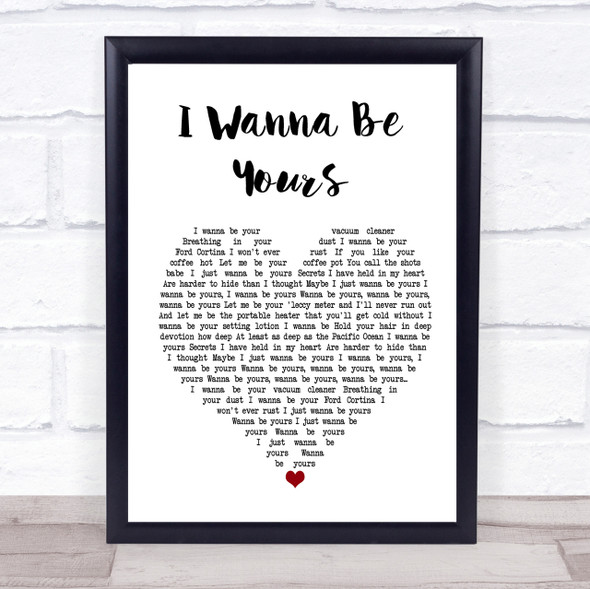 Arctic Monkeys I Wanna Be Yours Heart Song Lyric Quote Print