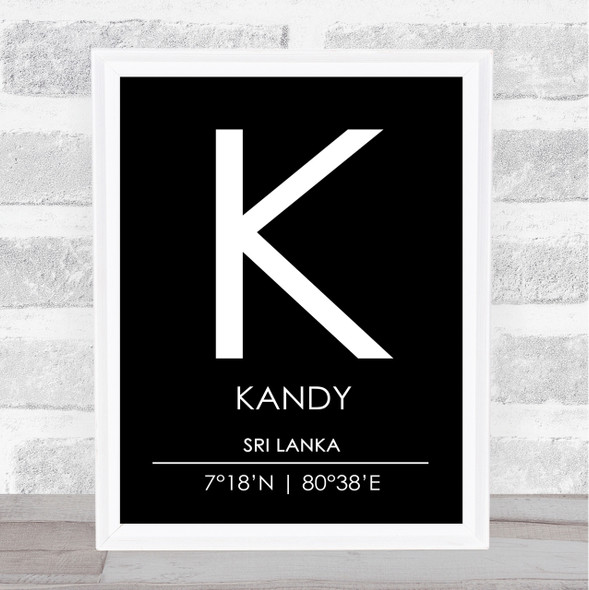 Kandy Sri Lanka Coordinates Black & White World City Travel Print