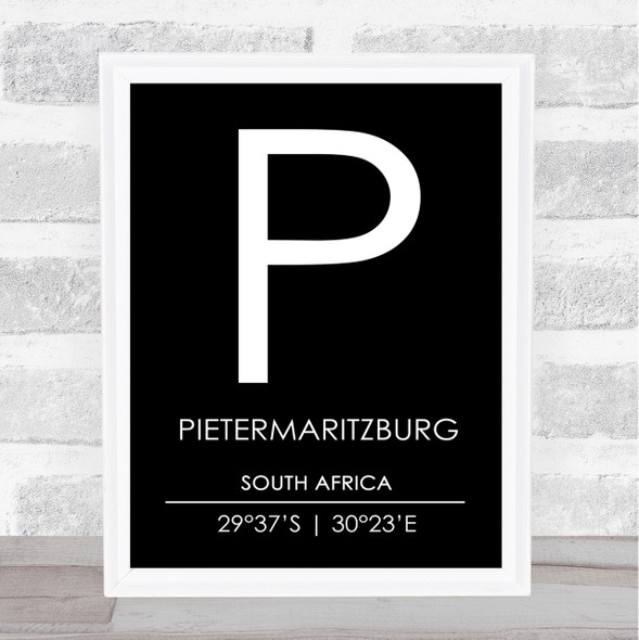 Pietermaritzburg South Africa Coordinates Black & White Travel Quote Print
