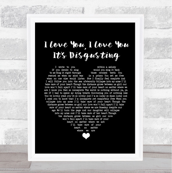 Broadside I Love You, I Love You. It's Disgusting Black Heart Music Gift Poster Print