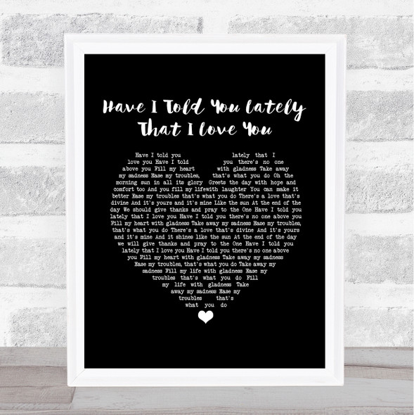 Van Morrison Have I Told You Lately That I Love You Black Heart Song Lyric Music Gift Poster Print