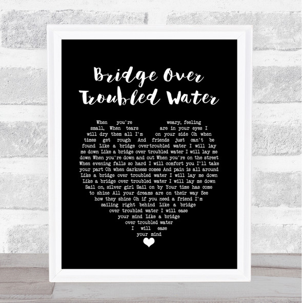 Simon & Garfunkel Bridge Over Troubled Water Black Heart Song Lyric Music Gift Poster Print