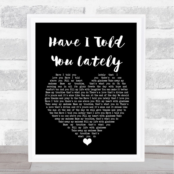 Van Morrison Have I Told You Lately Black Heart Song Lyric Music Gift Poster Print