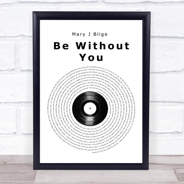 Mary J Blige Be Without You Vinyl Record Song Lyric Music Gift Poster Print