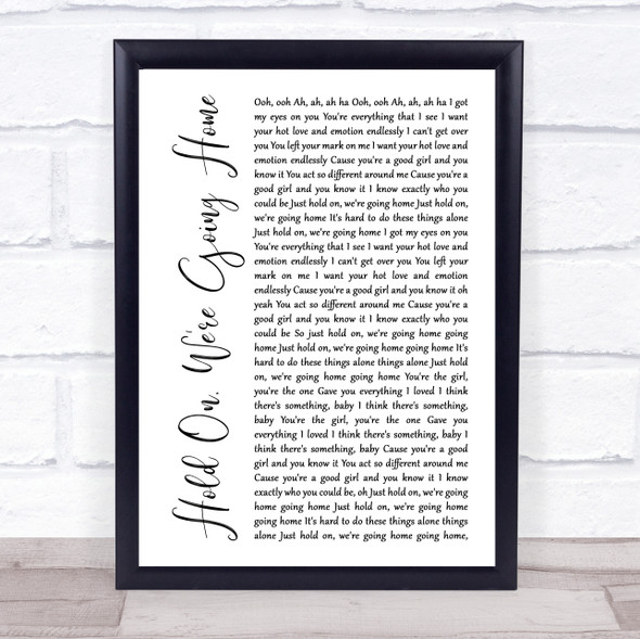 Drake Hold On, We're Going Home White Script Song Lyric Music Gift Poster Print