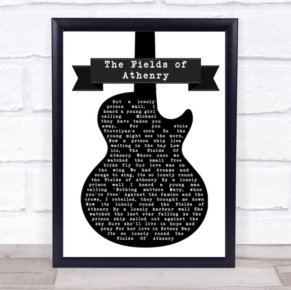 Paddy Reilly The Fields of Athenry Black & White Guitar Song Lyric Quote Print
