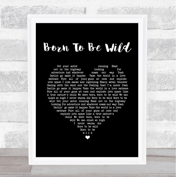 Steppenwolf Born To Be Wild Black Heart Song Lyric Quote Print