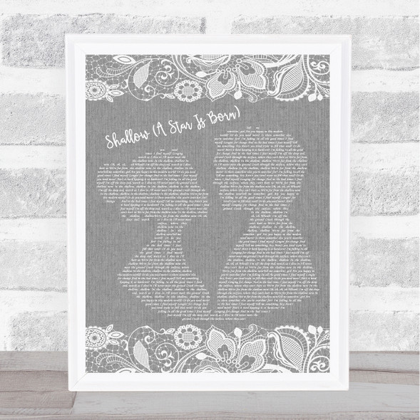 Lady Gaga, Bradley Cooper Shallow (A Star Is Born) Burlap Lace Grey Song Quote Print