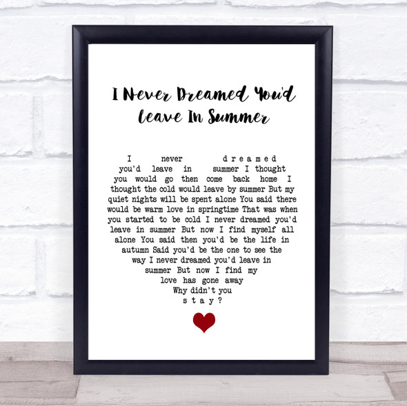 Stevie Wonder I Never Dreamed You'd Leave In Summer White Heart Song Lyric Quote Music Framed Print