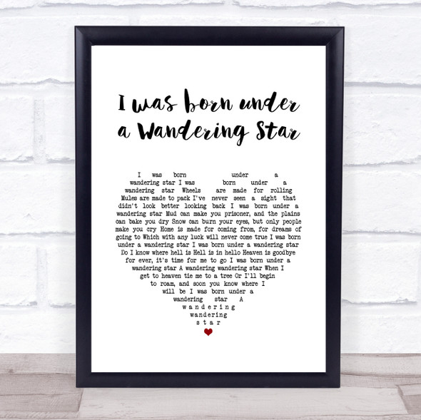 Lee Marvin I was born under a Wandering Star White Heart Song Lyric Quote Music Framed Print Lee Marvin I was born under a Wandering Star White Heart Song Lyric Quote Music Framed Print
