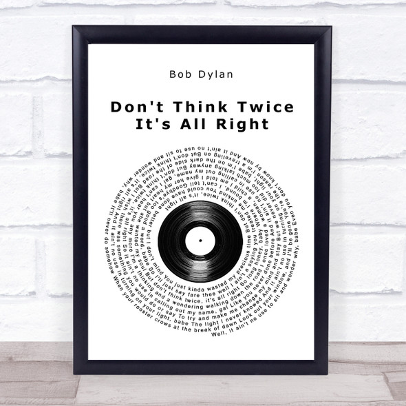Bob Dylan Don't Think Twice It's All Right Vinyl Record Song Lyric Quote Music Framed Print