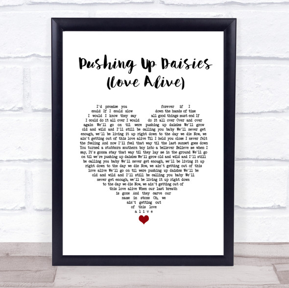Brothers Osborne Pushing Up Daisies (Love Alive) White Heart Song Lyric Quote Music Framed Print