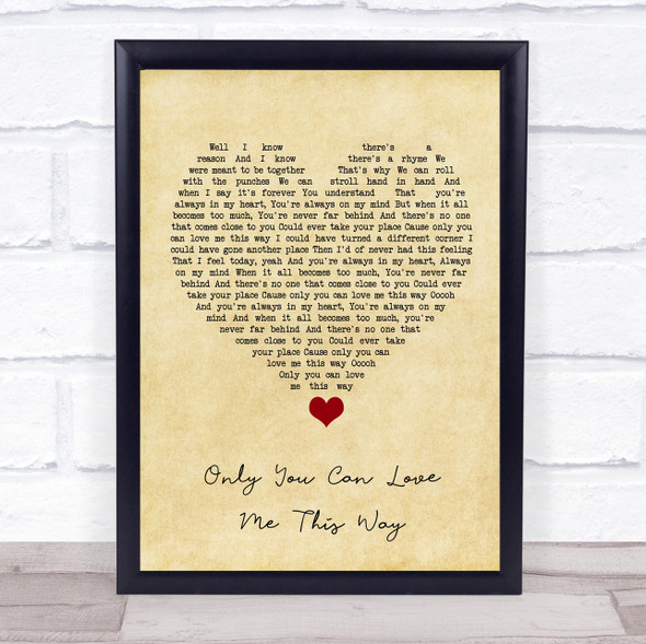 Keith Urban Only You Can Love Me This Way Vintage Heart Song Lyric Quote Music Framed Print