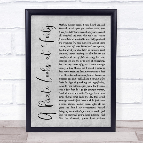 Jimmy Buffett A Pirate Looks at Forty Grey Rustic Script Song Lyric Quote Music Framed Print