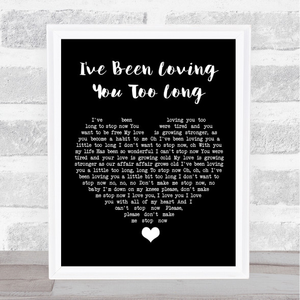 Otis Redding I've Been Loving You Too Long Black Heart Song Lyric Quote Music Framed Print
