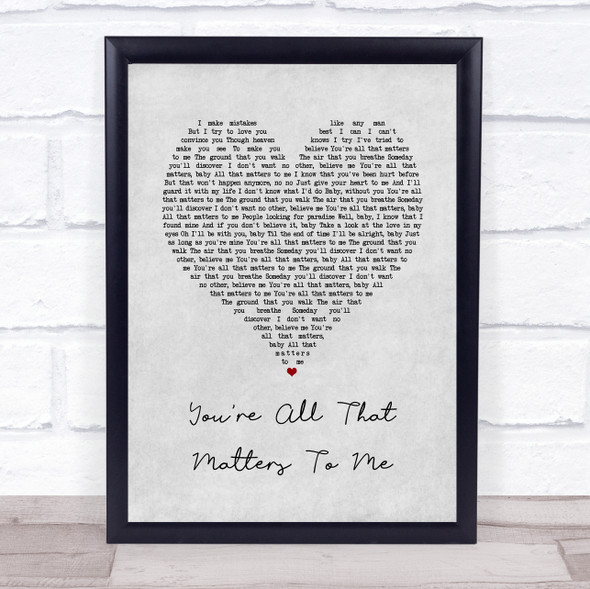 Curtis Stigers You're All That Matters To Me Grey Heart Song Lyric Quote Music Framed Print