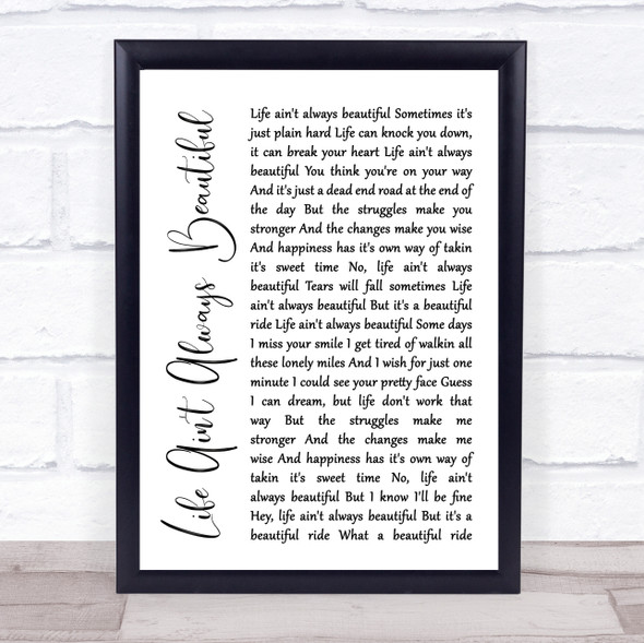 Gary Allan Life Ain't Always Beautiful White Script Song Lyric Quote Music Framed Print