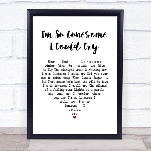 Elvis Presley I'm So Lonesome I Could Cry White Heart Song Lyric Quote Music Framed Print