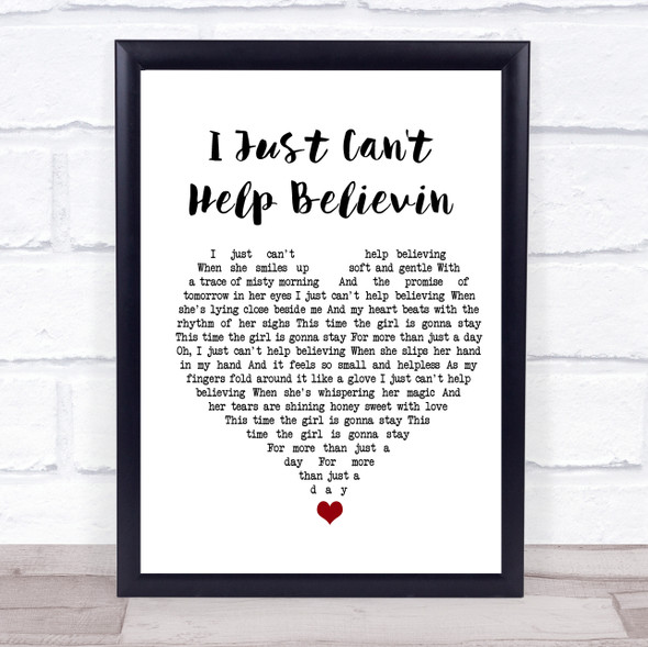 Elvis Presley I Just Can't Help Believin White Heart Song Lyric Quote Music Framed Print