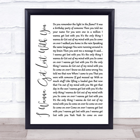 Stereophonics I Wanna Get Lost With You White Script Song Lyric Quote Music Framed Print