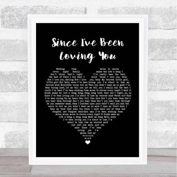 Led Zeppelin Since I've Been Loving You Black Heart Song Lyric Quote Music Framed Print